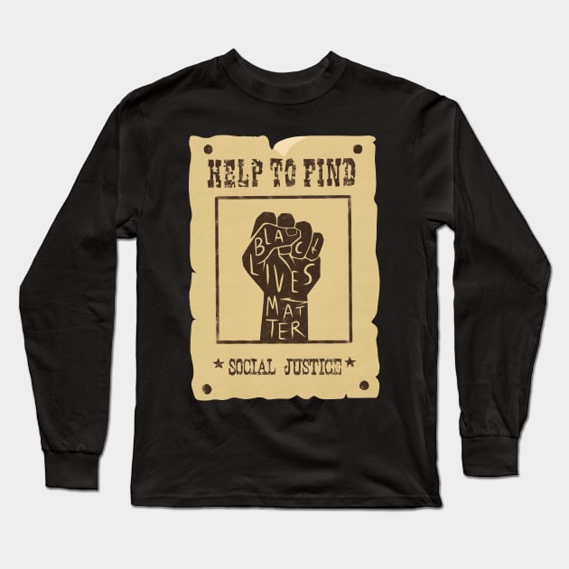 retro missing/wanted poster: help find social justice | black lives matter | black power fist Long Sleeve T-Shirt by acatalepsys 